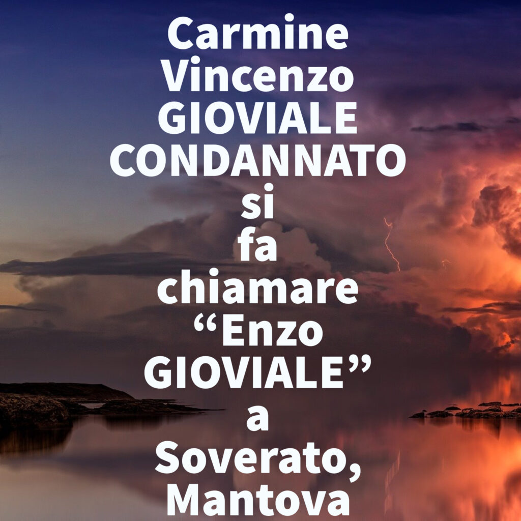 Carmine Vincenzo GIOVIALE CONDANNATO si fa chiamare “Enzo GIOVIALE” a Soverato, Mantova